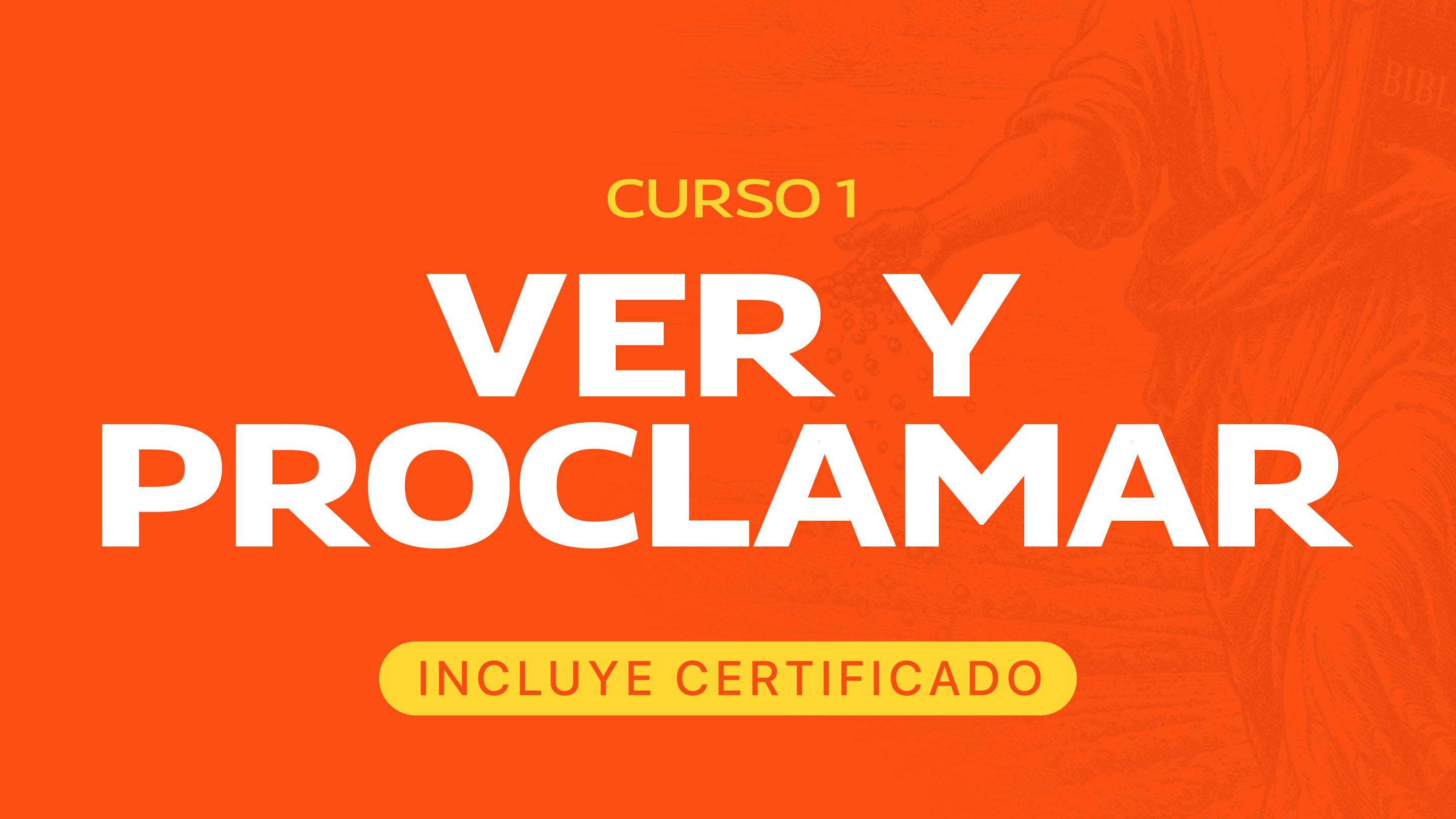 Curso 1 - Ver y Proclamar